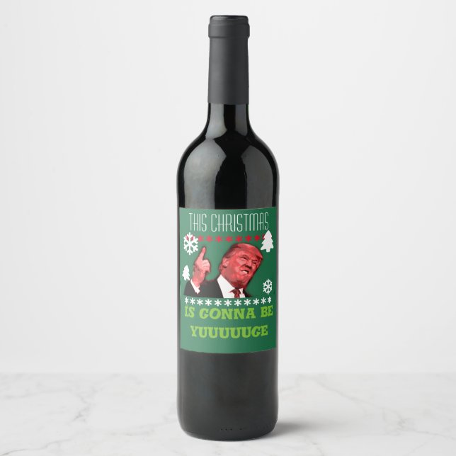 Trump this christmas is gonna be yuuuge wine label (Front)
