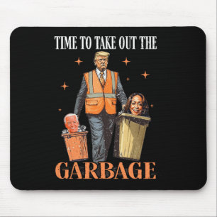 Trump Time To Take Out The Garbage  Mouse Pad