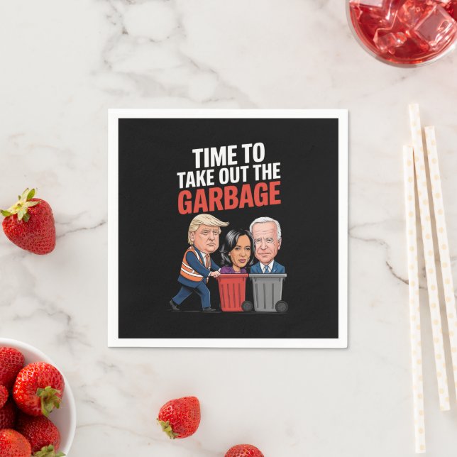 Trump Time To Take Out The Garbage  Napkins (Insitu)
