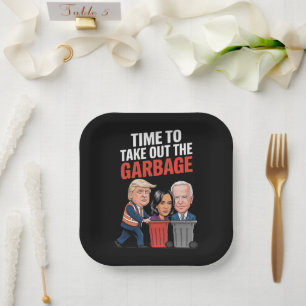 Trump Time To Take Out The Garbage Paper Plates