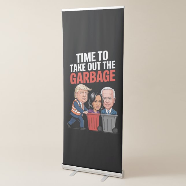 Trump Time To Take Out The Garbage  Retractable Banner (3/4)