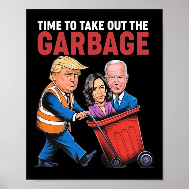 Trump Time To Take Out The Garbyge  Poster (Front)