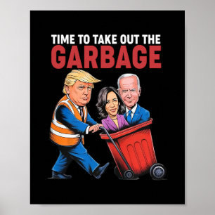 Trump Time To Take Out The Garge  Poster