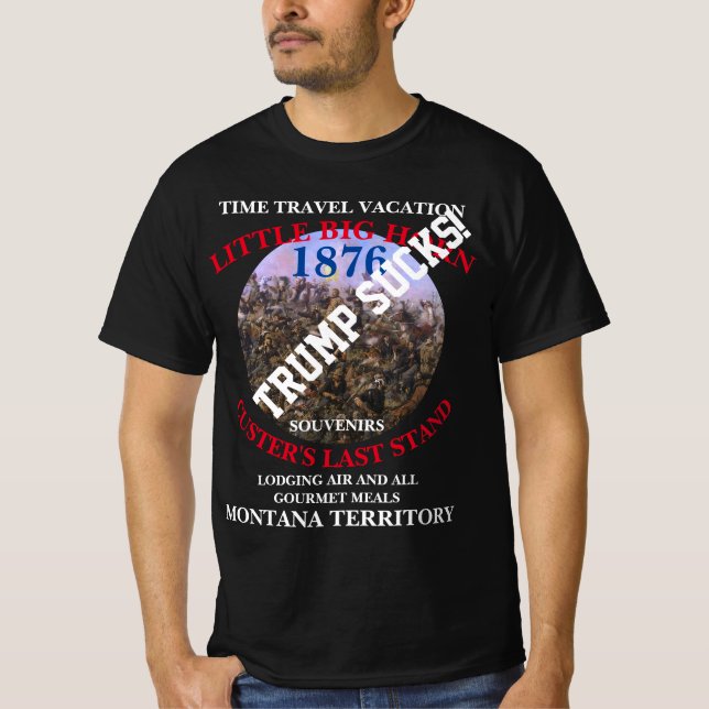 Trump TIME TRAVEL VACATIONS CUSTER'S LAST STAND T-Shirt (Front)