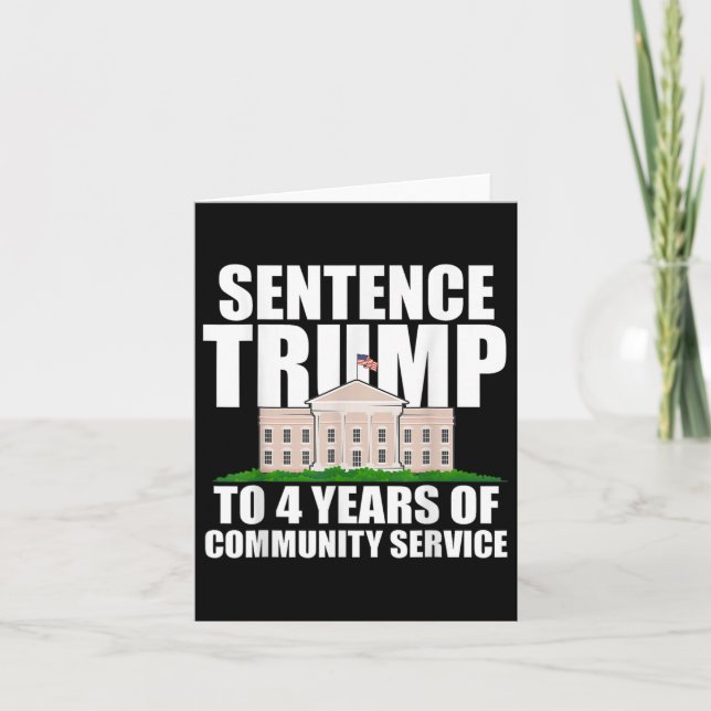 Trump To 4 Years Of Community Service 2  Card (Front)
