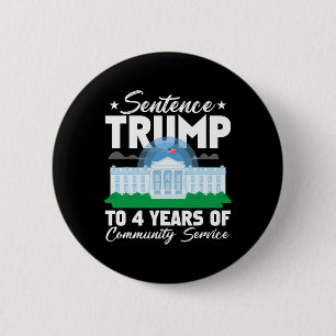 Trump To 4 Years Of Community Service 3 Button