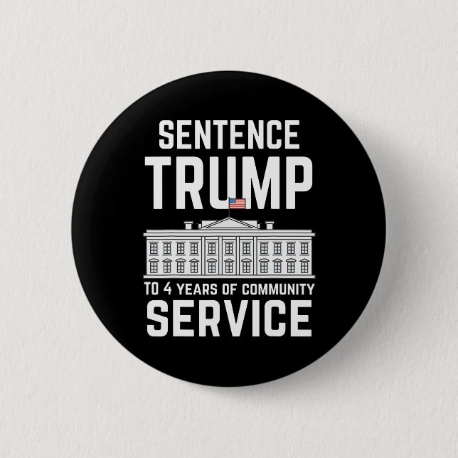 Trump To 4 Years Of Community Service 5  Button (Front)