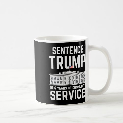 Trump To 4 Years Of Community Service 5  Coffee Mug