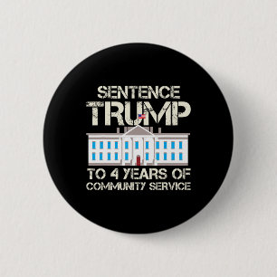 Trump To 4 Years Of Community Service  Button