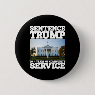 Trump To 4 Years Of Community Service White House  Button
