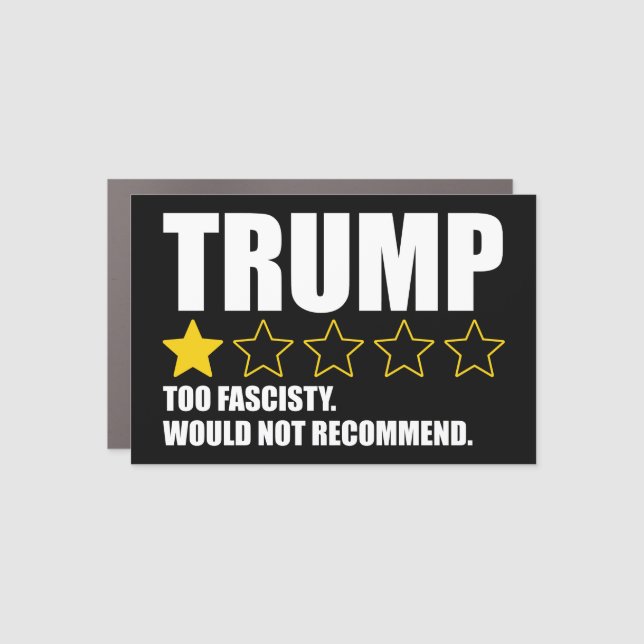 Trump - Too Fascisty Would Not Recommend Car Magnet (Front)