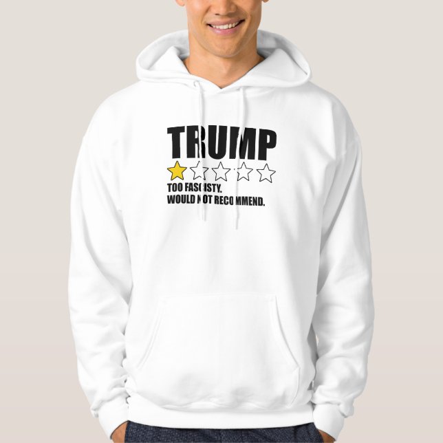 Trump - Too Fascisty Would Not Recommend Hoodie (Front)
