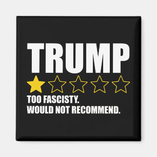 Trump - Too Fascisty Would Not Recommend Magnet