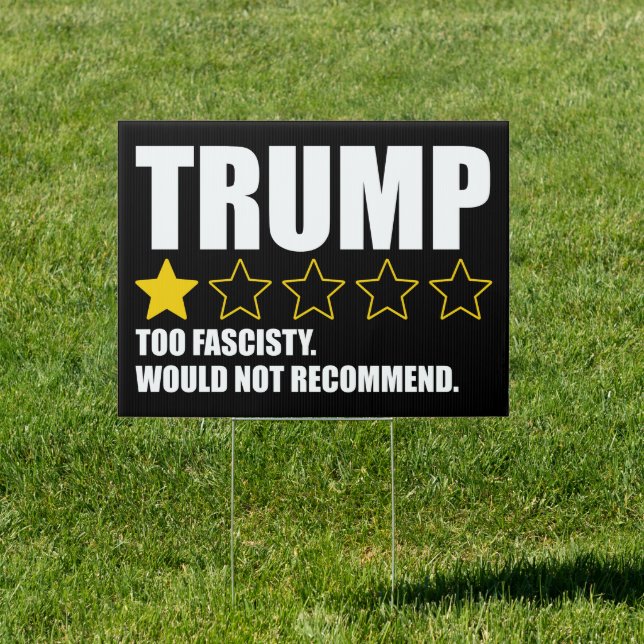 Trump - Too Fascisty Would Not Recommend Sign (Insitu)