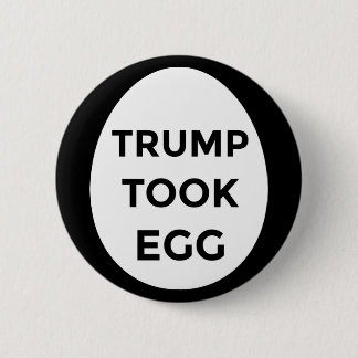 Trump Took Egg BLACK button
