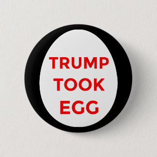 Trump Took Egg RED and BLACK button