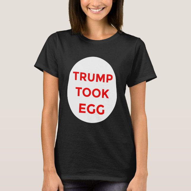 Trump took egg shirt (Front)