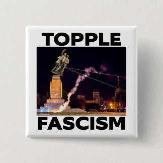 TRUMP "TOPPLE FASCISM" BUTTON