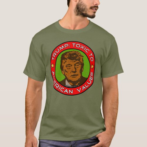 Trump Toxic To American Values T_Shirt