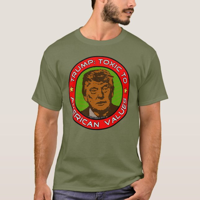 Trump: Toxic To American Values T-Shirt (Front)