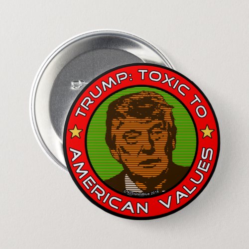 Trump Toxic To American Valuues Button