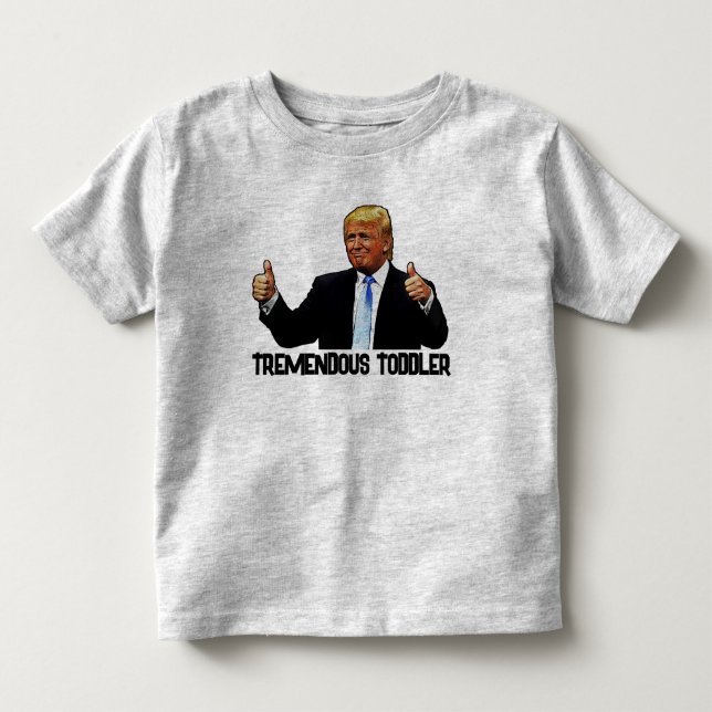 TRUMP TREMENDOUS TODDLER T-SHIRTS (Front)