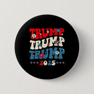 Trump Trump Trump 2025 President Inauguration 45 4 Button