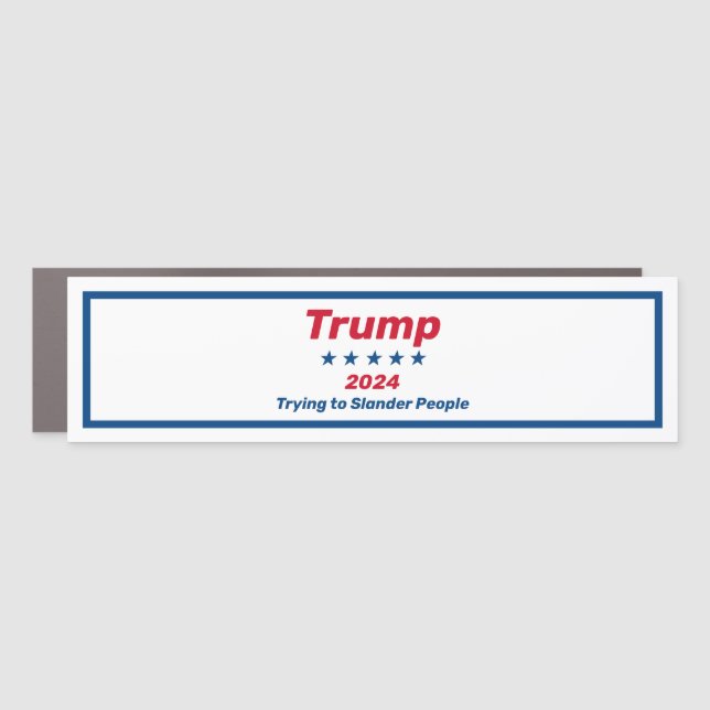 Trump Trying to Slander People Car Magnet (Front)
