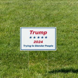 Trump Trying to Slander People Sign