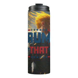 Trump Tumbler: "Trump That" Thermal Tumbler