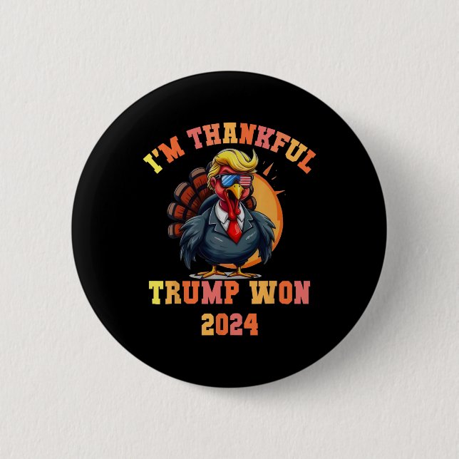 Trump Turkey Funny Meme I'm Thankful Trump Won Tha Button (Front)