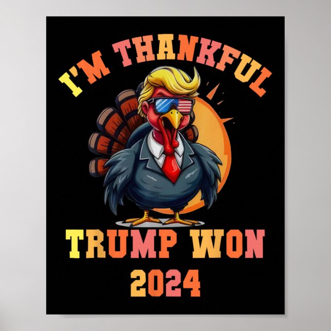 Trump Turkey Funny Meme I'm Thankful Trump Won Tha Poster (Front)
