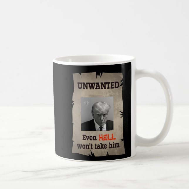 Trump (Un) Wanted Poster Even Hell Won't Take Him Coffee Mug (Right)