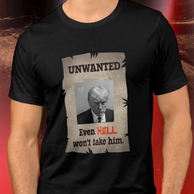 Trump (Un) Wanted Poster Even Hell Won't Take Him Tri-Blend Shirt (Creator Uploaded)