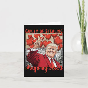 Trump Valentine Guilty Of Stealing My Heart Funny Card