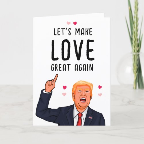 Trump Valentine Lets Make Love Great Again Card
