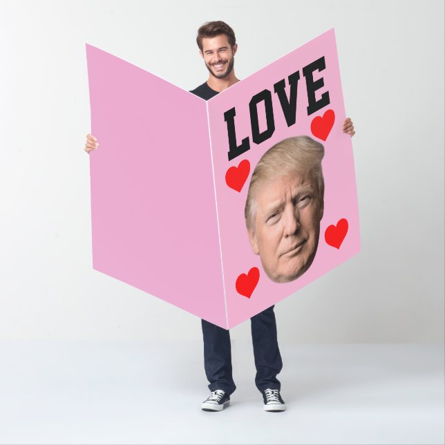 TRUMP VALENTINE'S DAY BIGGEST BIG GREETING CARD (In Situ)