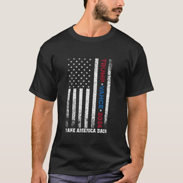 Trump Vance 2024 Take America Back USA Flag T Shir T-Shirt (Front)