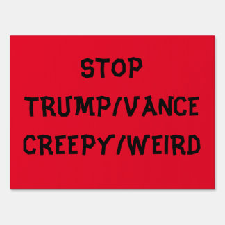 TRUMP/VANCE CREEPY/WEIRD SIGN