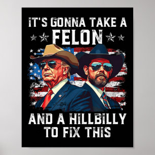 Trump Vance It's Gonna Take A Felon And A Hillbill Poster