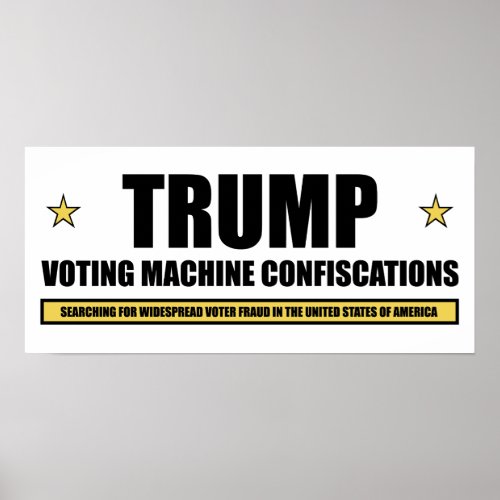Trump Voting Machine Confiscations Poster