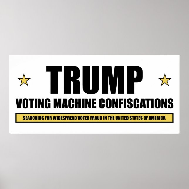 Trump Voting Machine Confiscations Poster (Front)