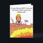 Trump Wall Birthday Card<br><div class="desc">Well, at least this is a practical use for that wall! Fun and funny birthday card perfectly timed for the presidential campaign season.</div>