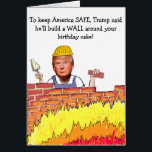 Trump Wall Birthday Card<br><div class="desc">Well, at least this is a practical use for that wall! Fun and funny birthday card perfectly timed for the presidential campaign season.</div>