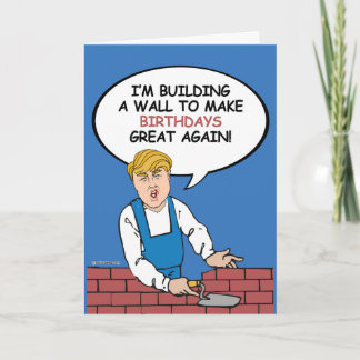 Trump Wall Birthday Card - Build a wall