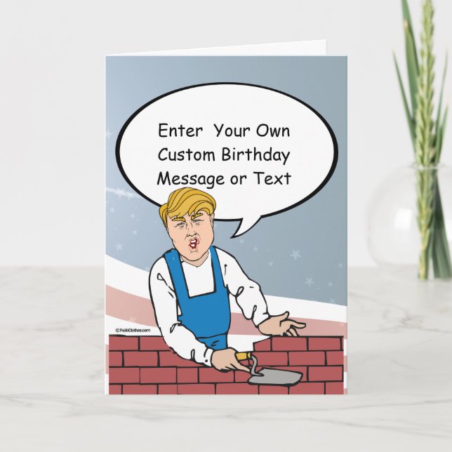 Trump Wall Birthday Card - Customize Your Message  (Front)