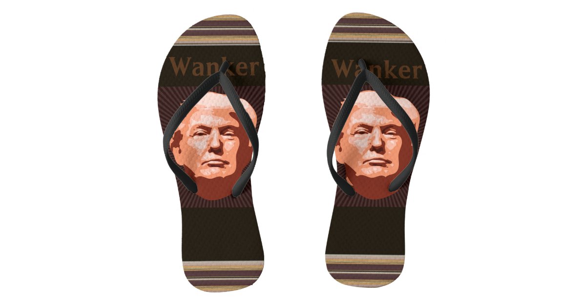 Trump Wanker Flip Flops | Zazzle