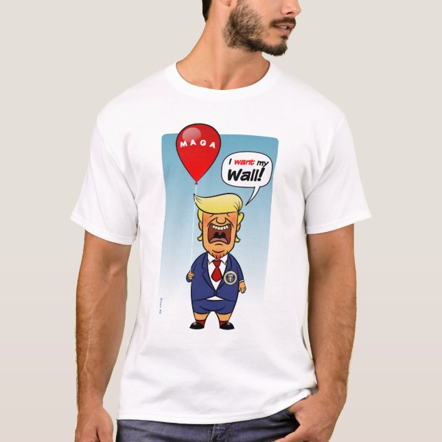Trump Want His Wall T-Shirt (Front)