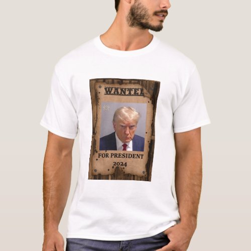 Trump Wanted for President 2024 Mugshot Shirt