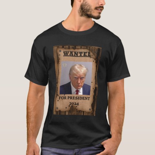 Trump Wanted for President 2024 Mugshot Shirt